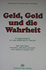 Geld Gold und die Wahrheit